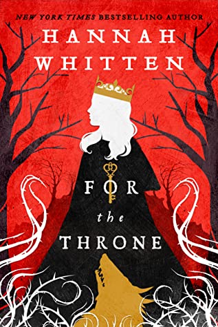book cover for For the Throne by Hannah Whitten